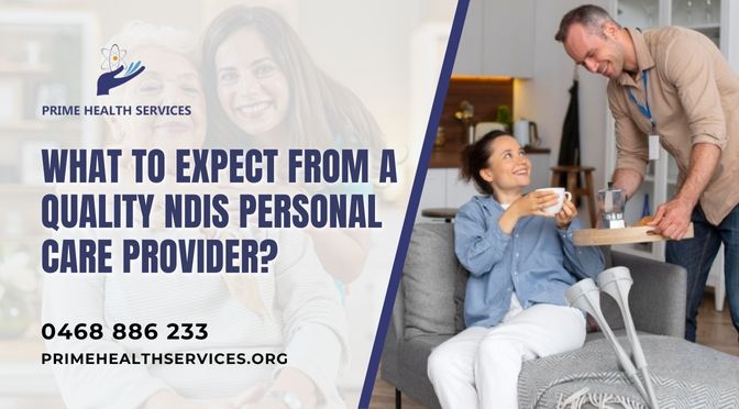 What to Expect from a Quality NDIS Personal Care Provider?