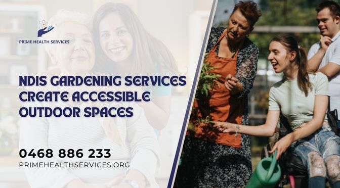 How NDIS Gardening Services Create Accessible Outdoor Spaces?